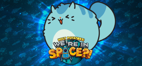 Holy Potatoes! We’re in Space?!