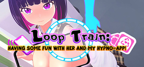 Loop Train: Having Some Fun with Her and my Hypno-App!