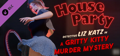 House Party - Detective Liz Katz in a Gritty Kitty Murder Mystery Expansion Pack