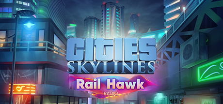 Videogame Cities: Skylines – Rail Hawk Radio