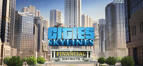 Cities: Skylines - Financial Districts