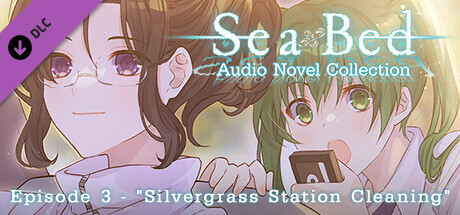 SeaBed Audio Novel Collection - Episode 3 - "Silvergrass Station Cleaning"