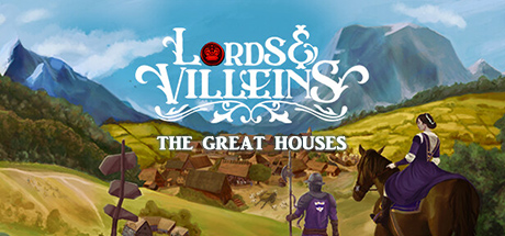 Lords and Villeins: The Great Houses