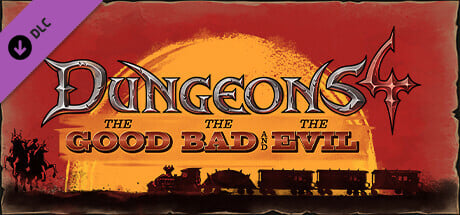 Dungeons 4 – The Good, the Bad and the Evil