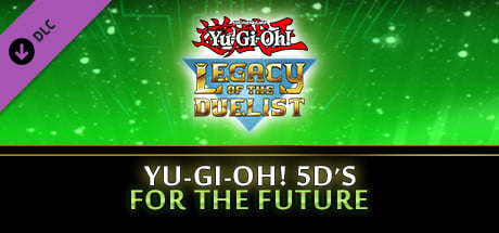 Yu-Gi-Oh! 5D’s For the Future