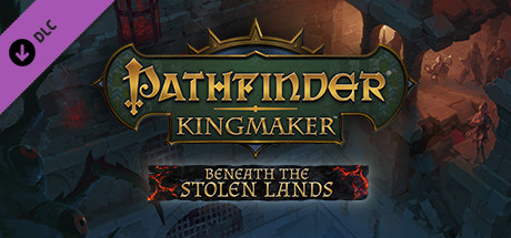 Pathfinder Kingmaker - Beneath The Stolen Lands DLC